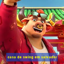 casa de swing em salvador